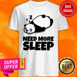 Need More Sleep Panda Shirt
