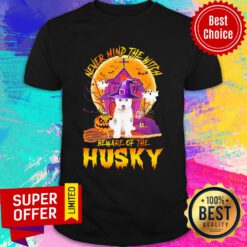 Never Mind The Witch Beware Of The Husky Halloween Shirt
