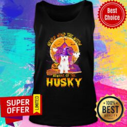 Never Mind The Witch Beware Of The Husky Halloween Tank Top
