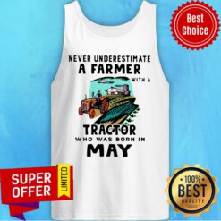 Never Underestimate A Farmer With A Tractor Who Was Born In May Tank Top