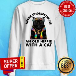 Never Underestimate An Old Hippie With A Cat Sweatshirt