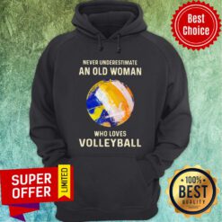 Never Underestimate An Old Woman Who Loves Volleyball Hoodie