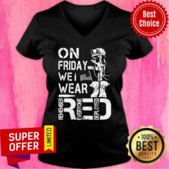 On Friday We Wear Red Remember Everyone Deployed V-neck