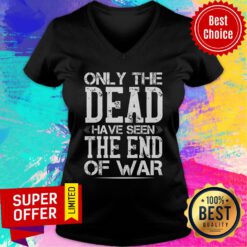 Only The Dead Have Seen The End Of War V-neck