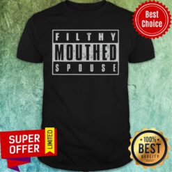 Premium Filthy Mouthed Spouse Shirt