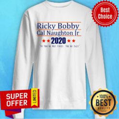 Ricky Bobby Cal Naughton Jr 2020 Sweatshirt