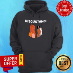 She Said I Want Disgustang Hoodie