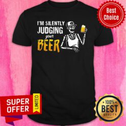 Skeleton I'm Silently Judging Your Beer Shirt
