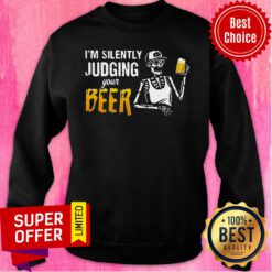 Skeleton I'm Silently Judging Your Beer Sweatshirt