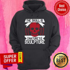 Skull Is Nature's Sculpture Hoodie