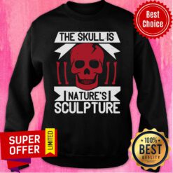 Skull Is Nature's Sculpture Sweatshirt