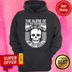 Slime Of All My Yesterdays Rots In The Hollow Of My Skull Hoodie