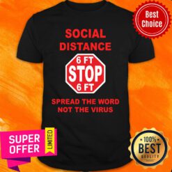 Social Distance 6ft Stop Spread The Word Not The Virus Shirt