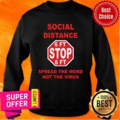 Social Distance 6ft Stop Spread The Word Not The Virus Sweatshirt