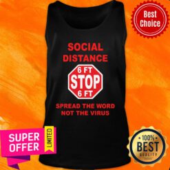 Social Distance 6ft Stop Spread The Word Not The Virus Tank Top