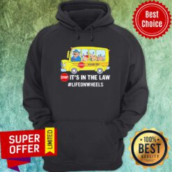 Stop School Bus Stop It’s In The Law Lifeonwheels Hoodie