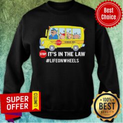 Stop School Bus Stop It’s In The Law Lifeonwheels Sweatshirt