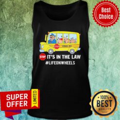 Stop School Bus Stop It’s In The Law Lifeonwheels Tank Top