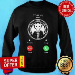 The Call Of Cthulhu Is Calling Sweatshirt