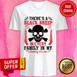 There's A Black Sheep In Every Family In My Family It's Me V-neck