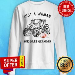Tractor Just A Woman Who Loves Her Farmer Sweatshirt