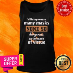 Villainy Wears Many Masks None So Dangerous As The Mask Of Virtue Tank Top