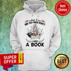 When I'e Had Too Much Reality I Open A Book Flower Hoodie