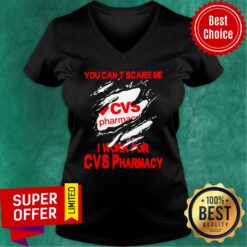 You Can’t Scare Me I Work For CVS Pharmacy V-neck