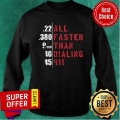 All Faster Than Dialing 911 Sweatshirt