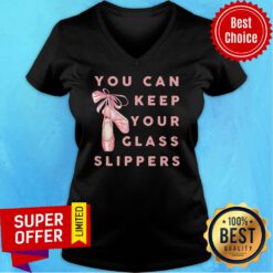 Ballet You Can Keep Your Glass Slippers V-neck