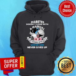 Diabetes Doesn't Comes With A Manual It Comes With A Woman Who Never Gives Up Hoodie