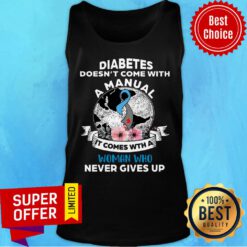 Diabetes Doesn't Comes With A Manual It Comes With A Woman Who Never Gives Up Tank Top