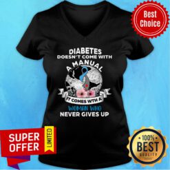 Diabetes Doesn't Comes With A Manual It Comes With A Woman Who Never Gives Up V-neck
