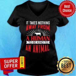 Good It Takes Nothing Away From A Human V-neck