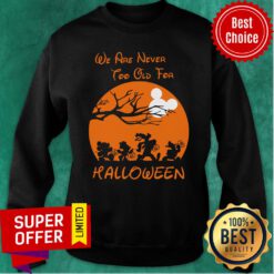 Grateful We Are Never Too Old For Halloween Sweatshirt