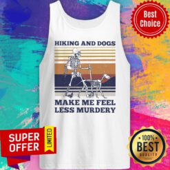 Hiking And Dogs Make Me Feel Less Murdery Tank Top