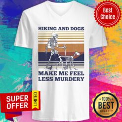 Hiking And Dogs Make Me Feel Less Murdery V-neck