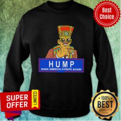 Humpty Dance Hump Make America Gyrate Again 2020 Sweatshirt