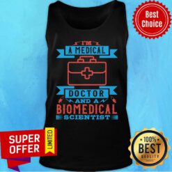I'M A Medical Doctor And A Biomedical Scientist Tank Top