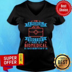 I'M A Medical Doctor And A Biomedical Scientist V-neck