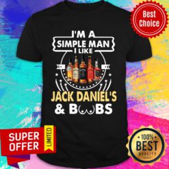 I’m A Simple Man I Like Jack Daniel’s And Boobs Shirt