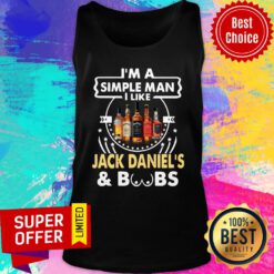 I’m A Simple Man I Like Jack Daniel’s And Boobs Tank Top