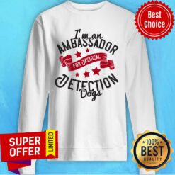 I'm An Ambassador For Medical Detection Dogs Sweatshirt