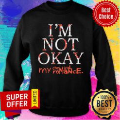 I’m Not Okay My Chemical Romance Sweatshirt