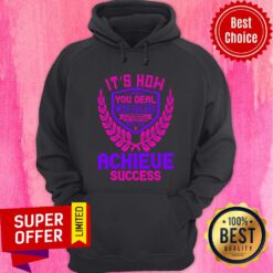 It’s How You Deal With Failure That Determines Hoodie
