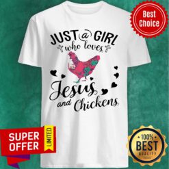Just A Girl Who Loves Jesus And Chickens Shirt
