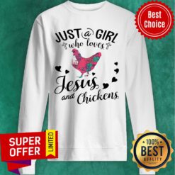 Just A Girl Who Loves Jesus And Chickens Sweatshirt