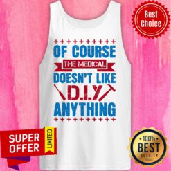 Of Course The Medical Profession Doesn't Like DIY Anything Tank Top
