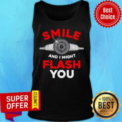 Photography Smile And I Might Flash You Tank Top