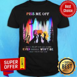 Piss Me Off I Will Slap You So Hard Even Google Won't Be Able To Find You Hocus Pocus Shirt